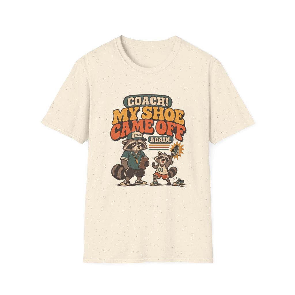 Coach! My Shoe Fell Off Again T-Shirt