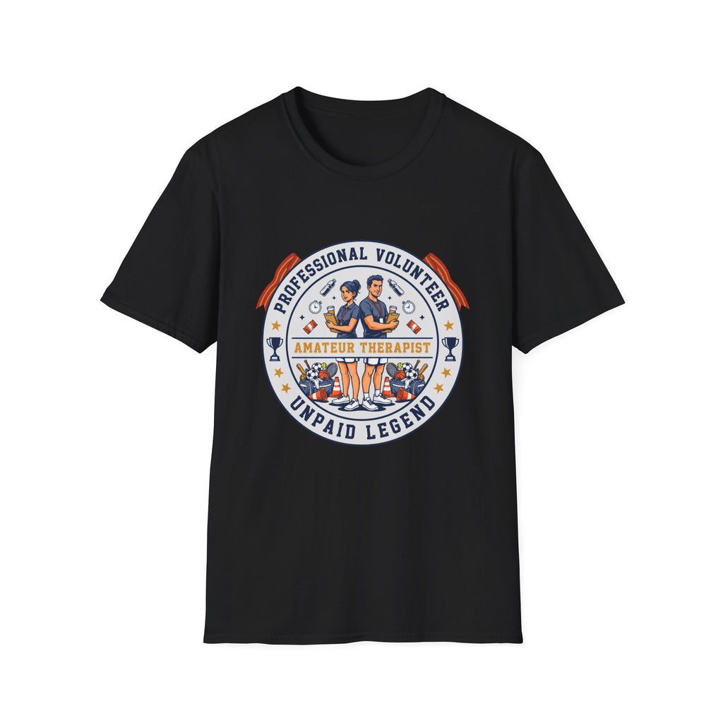 Professional Volunteer - Unpaid Legend T-Shirt