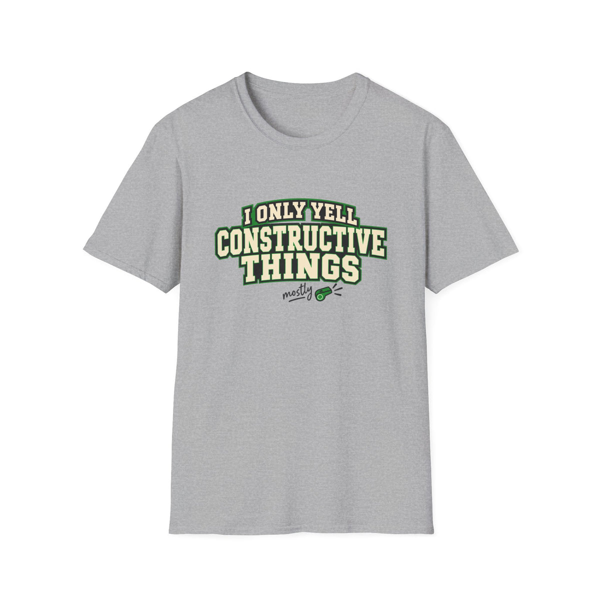 I Only Yell Constructive Things - Mostly T-Shirt