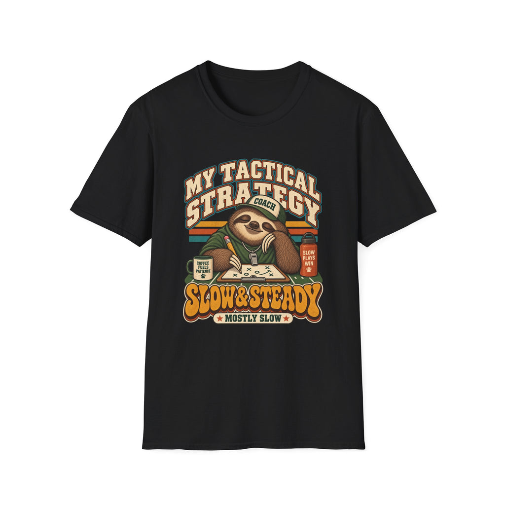 My Tactical Strategy - Slow & Steady - Mostly Slow T-Shirt