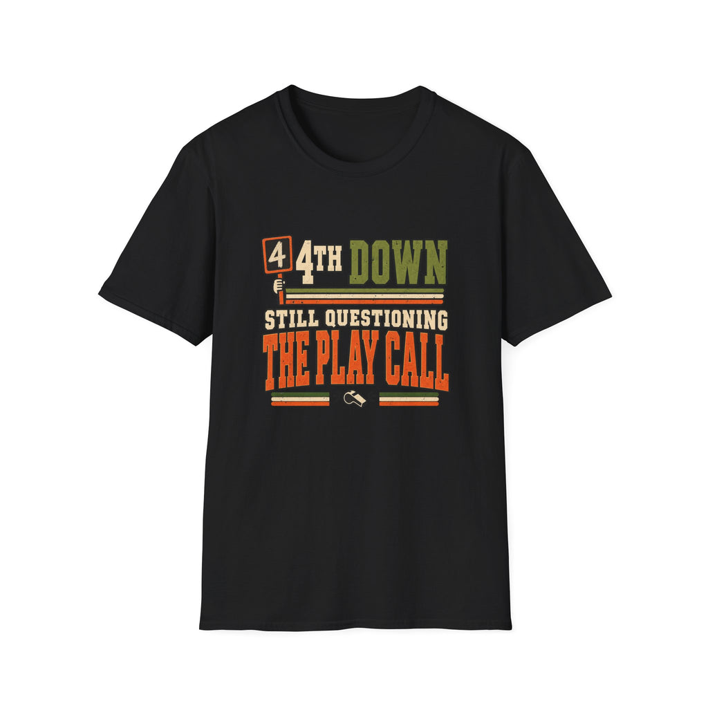 4th Down - Still Questioning The Play Call T-Shirt