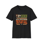 4th Down - Still Questioning The Play Call T-Shirt