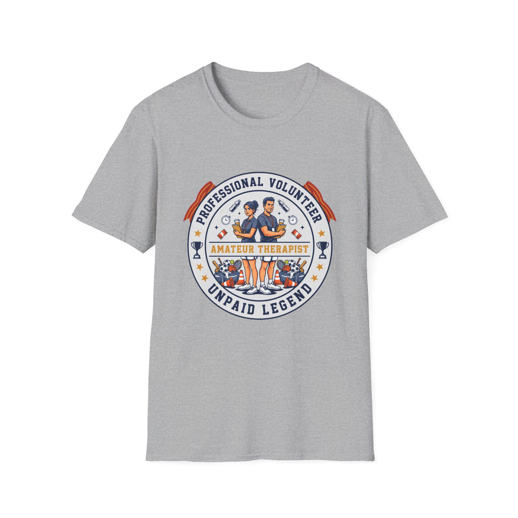 Professional Volunteer - Unpaid Legend T-Shirt