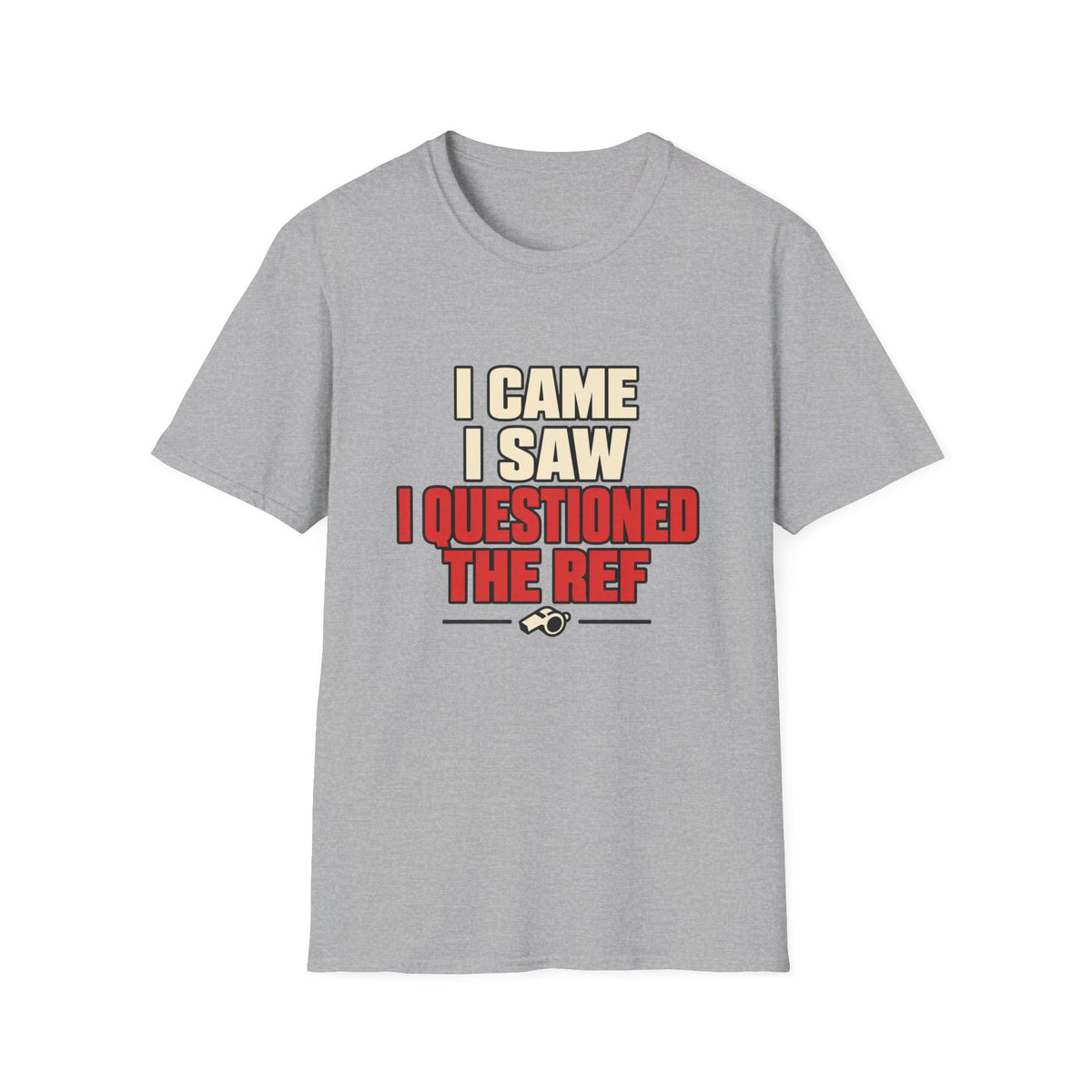 I Came I Saw I Questioned The Ref T-Shirt