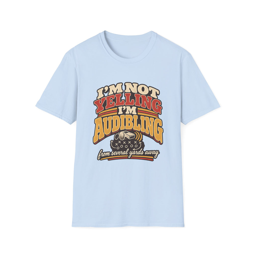 I'm Not Yelling - I'm Audibling T-Shirt