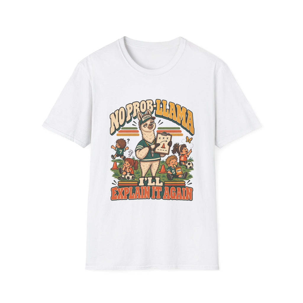 No Prob-Llama - I'll Explain It Again T-Shirt