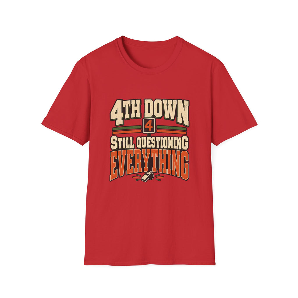 4th Down - Still Questioning Everything T-Shirt