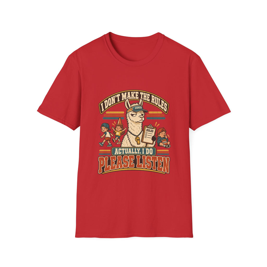 I Don't Make The Rules - Actually I Do - Please Listen T-Shirt