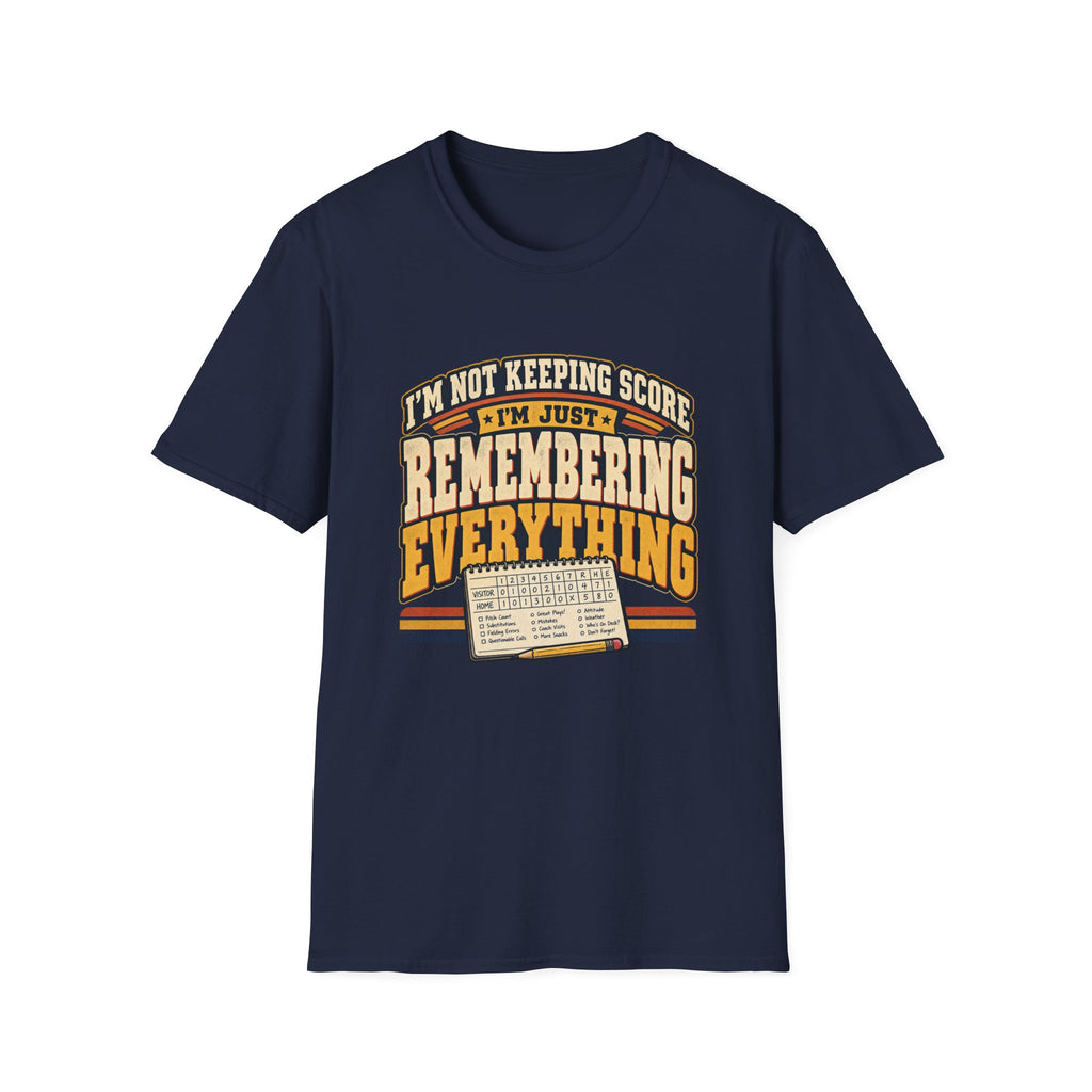 I'm Not Keeping Score - I'm Just Remembering Everything T-Shirt