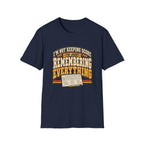 I'm Not Keeping Score - I'm Just Remembering Everything T-Shirt