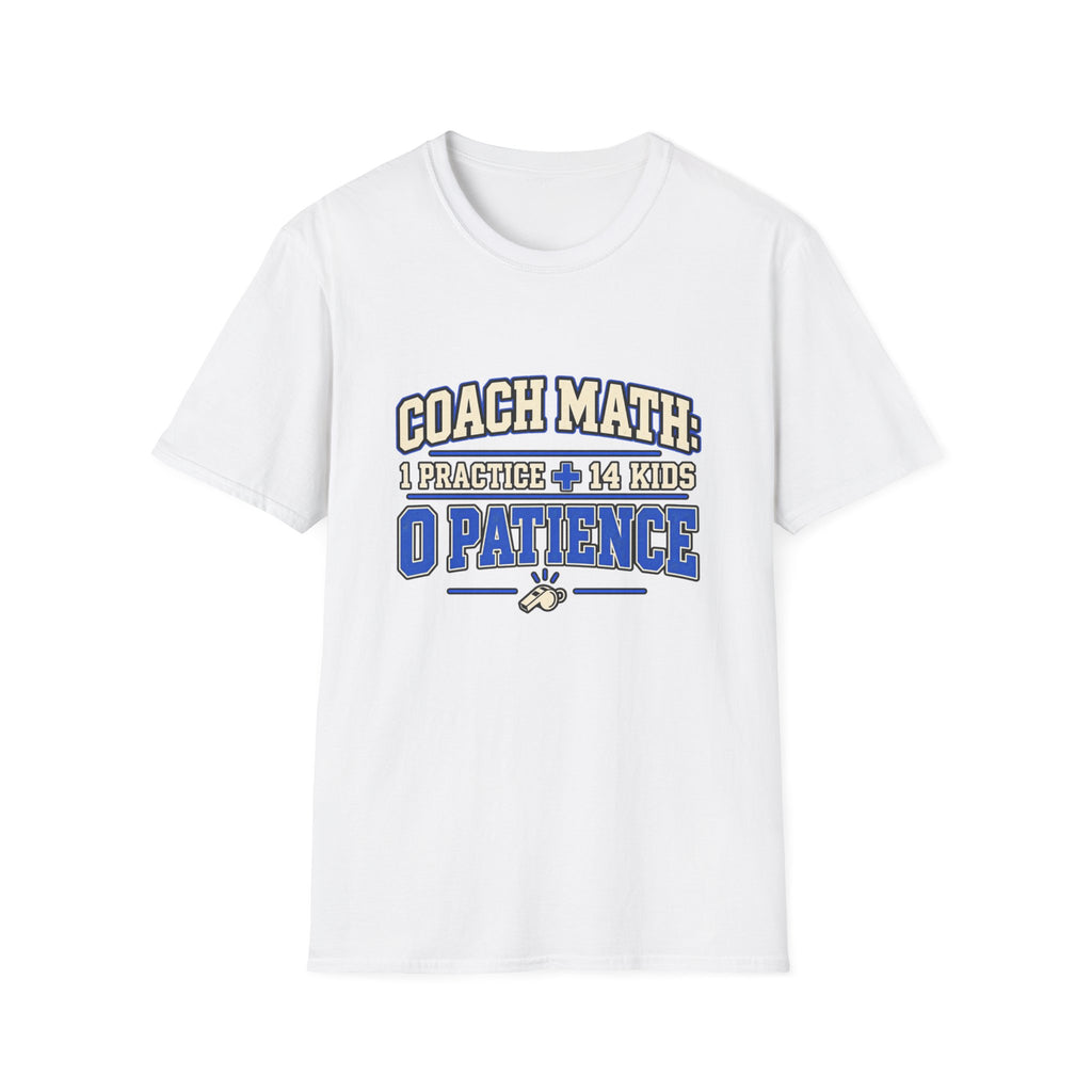 Coach Math 1 Practice + 14 Kids = 0 Patience T-Shirt