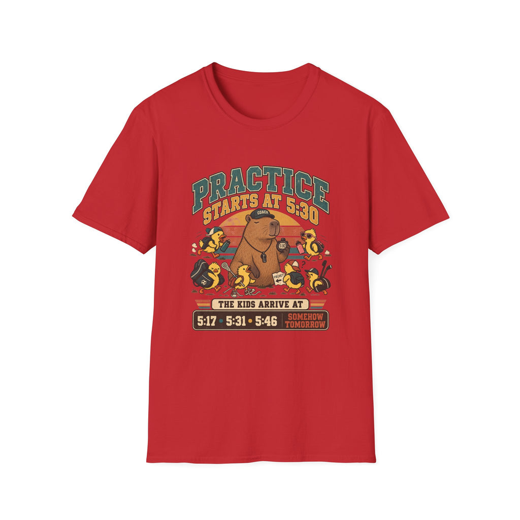 Practice Starts At 5 30 - The Kids Arrive At 517 531 546 Somehow Tomorrow T-Shirt