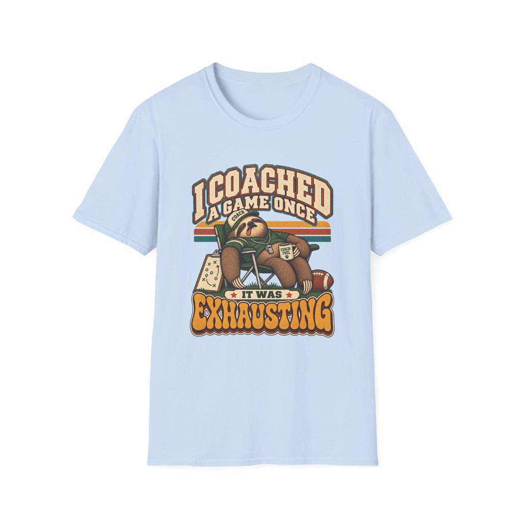 I Coached A Game Once - It Was Exhausting T-Shirt