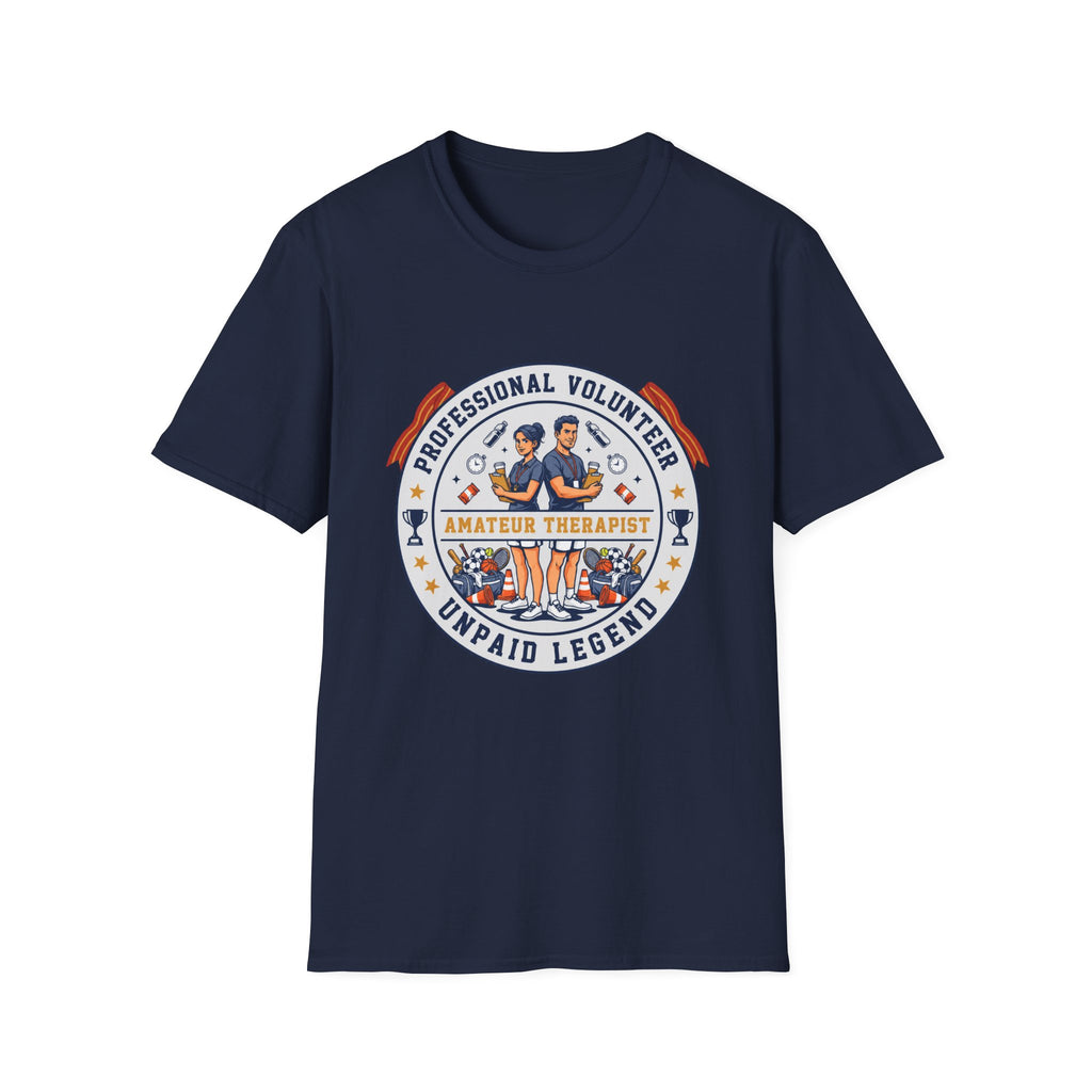 Professional Volunteer - Unpaid Legend T-Shirt