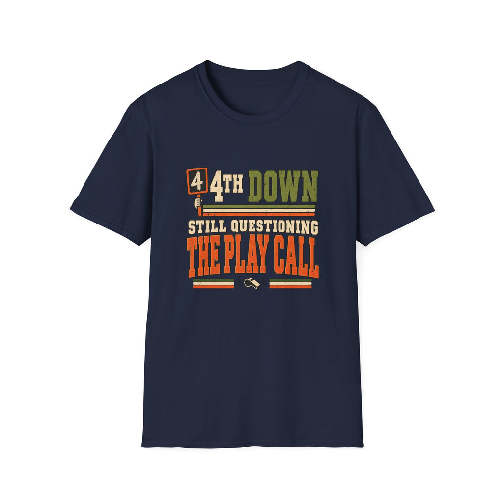 4th Down - Still Questioning The Play Call T-Shirt