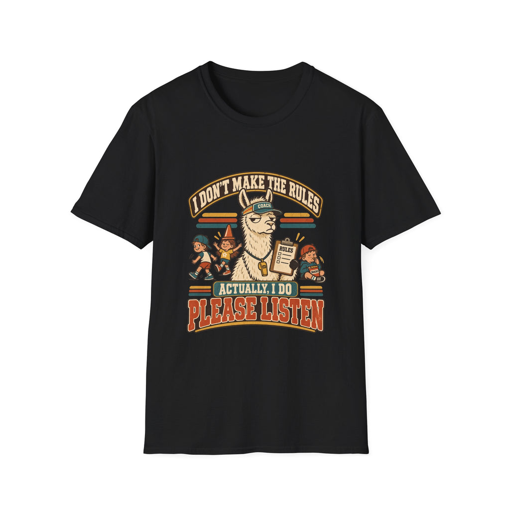 I Don't Make The Rules - Actually I Do - Please Listen T-Shirt