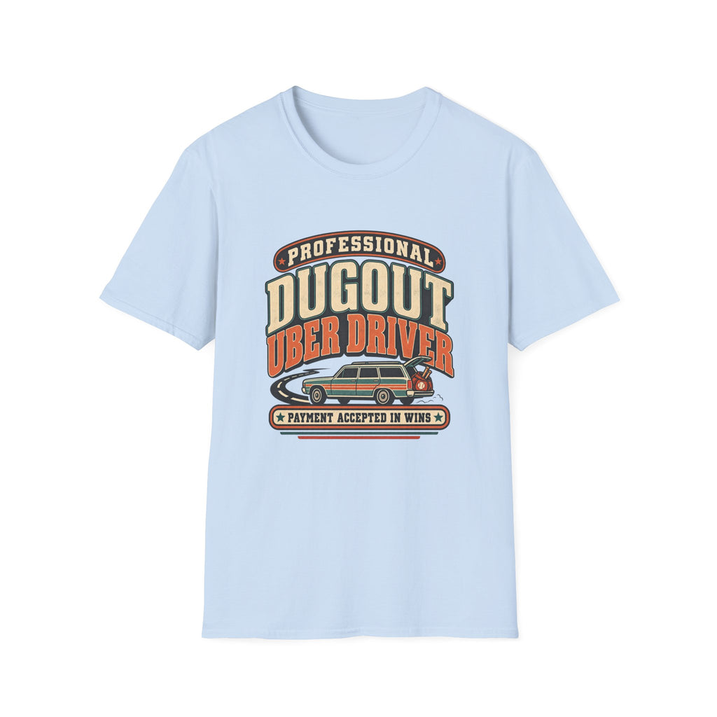 Professional Dugout Uber Driver - Payment Accepted In Wins T-Shirt