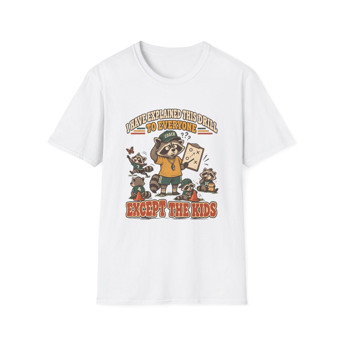 I Have Explained This Drill To Everyone - Except The Kids T-Shirt