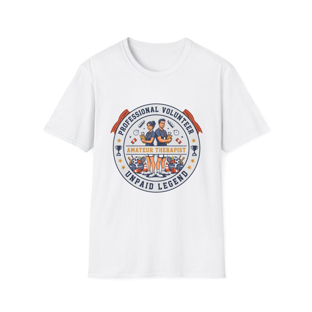 Professional Volunteer - Unpaid Legend T-Shirt