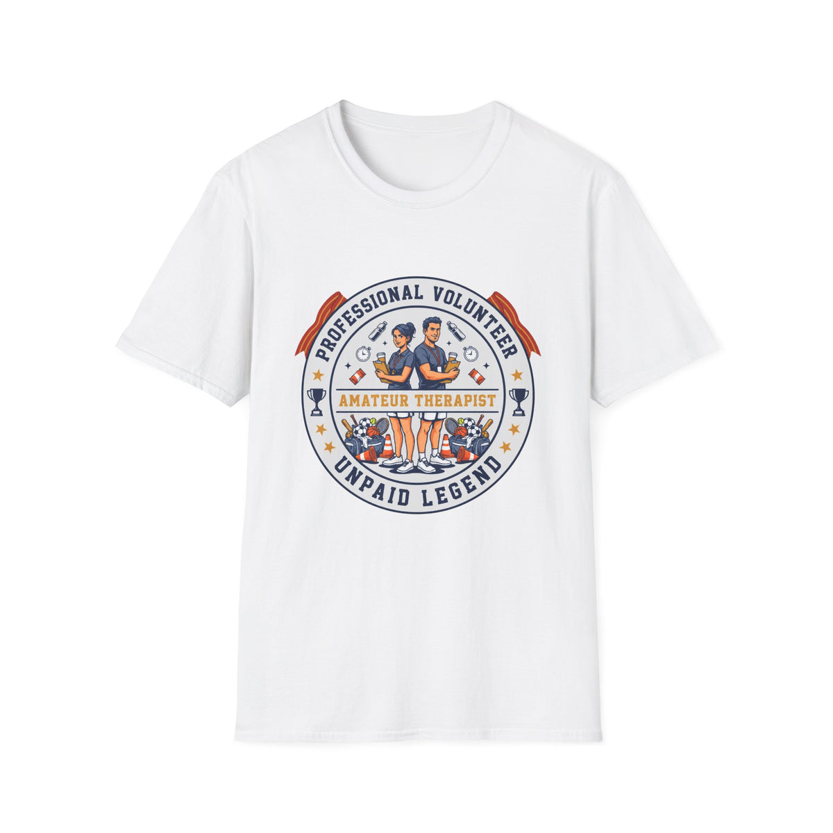 Professional Volunteer - Unpaid Legend T-Shirt