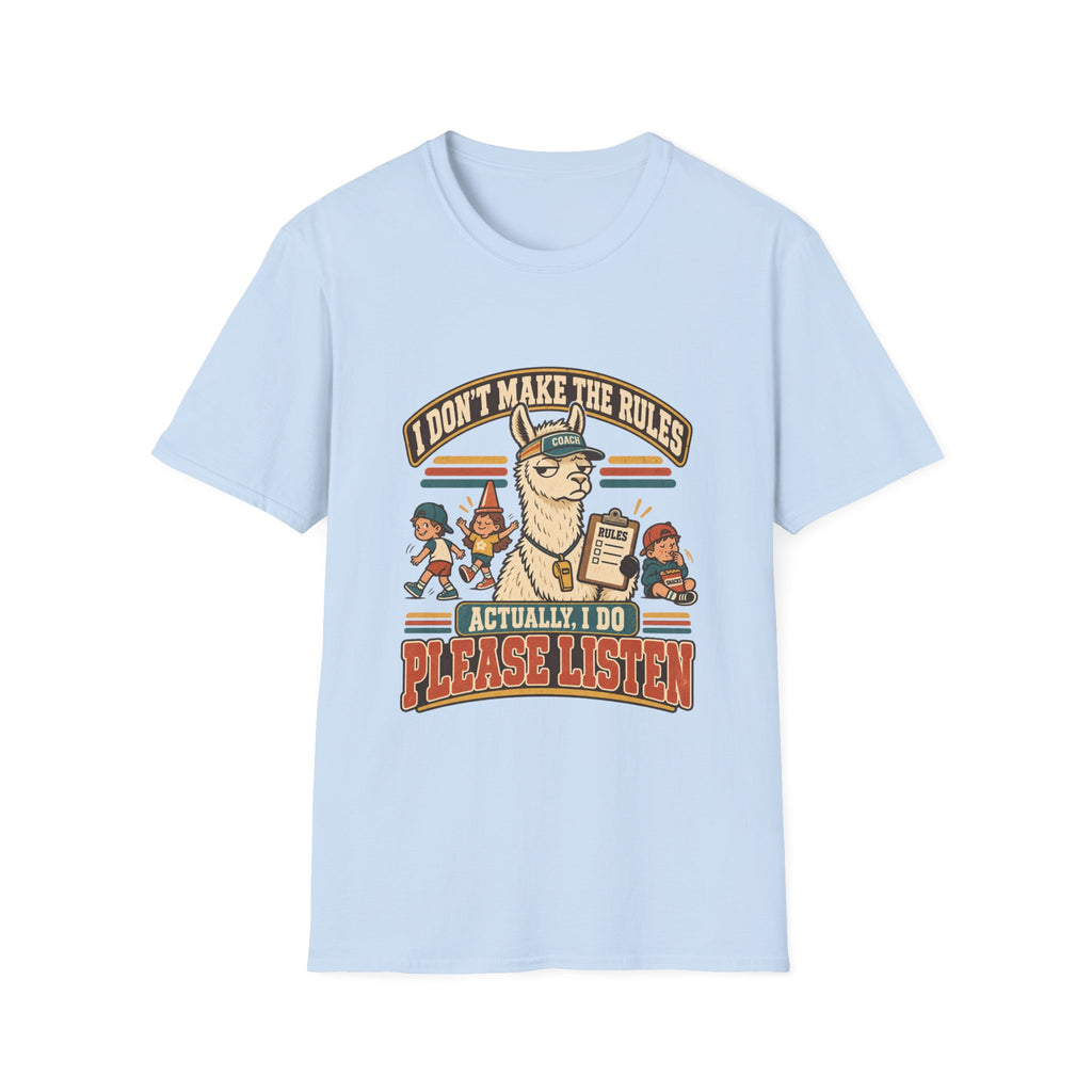 I Don't Make The Rules - Actually I Do - Please Listen T-Shirt