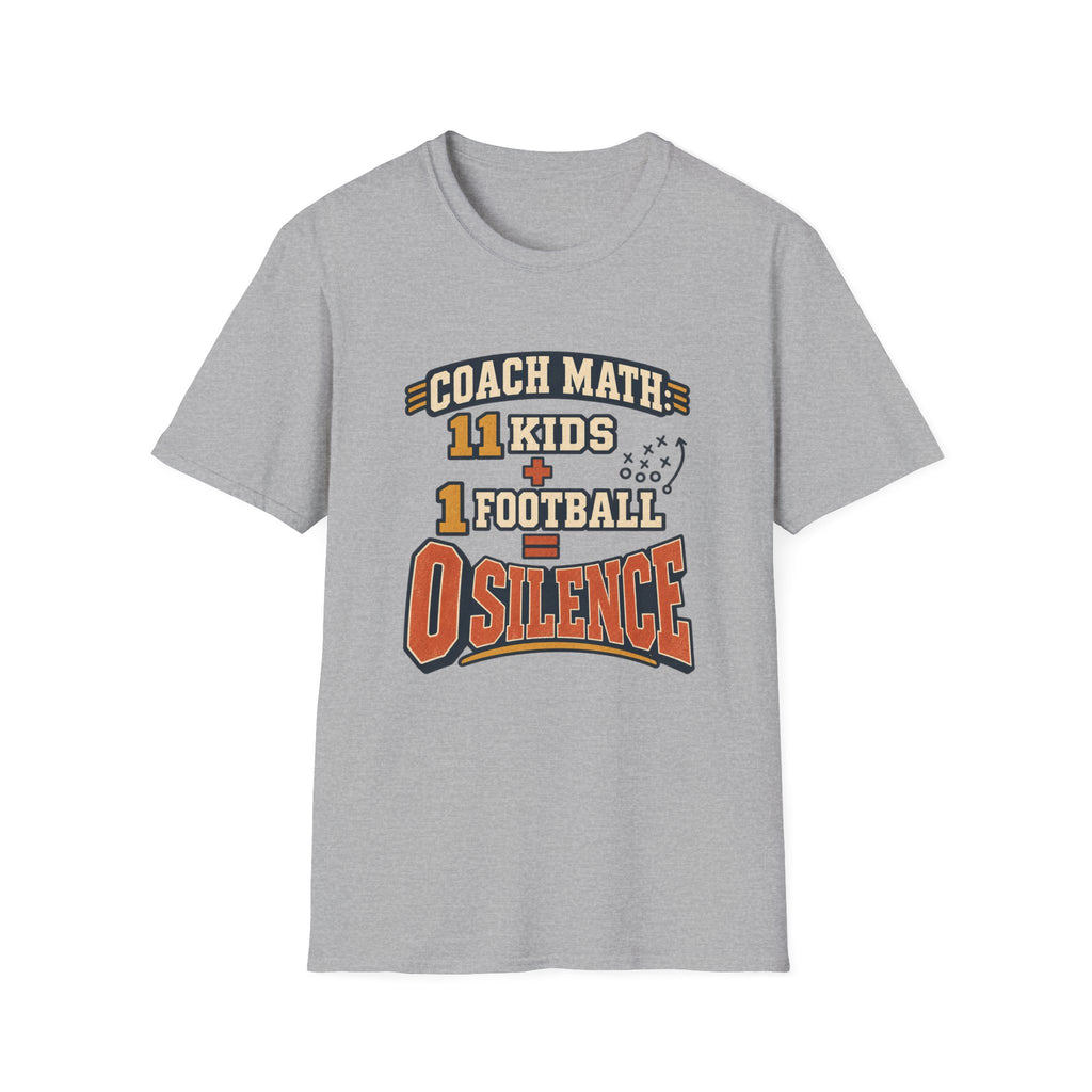 Coach Math - 11 Kids + 1 Football = 0 Silence T-Shirt