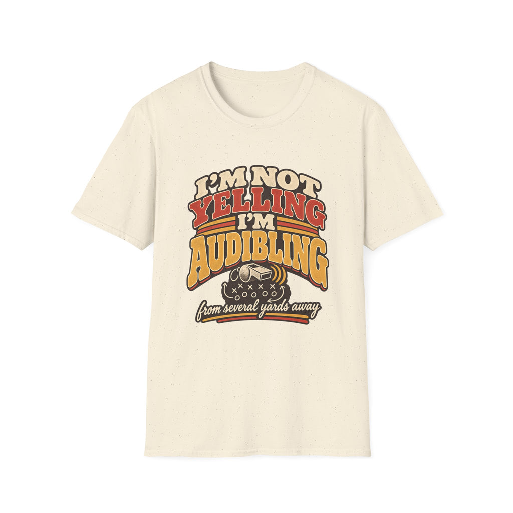 I'm Not Yelling - I'm Audibling T-Shirt