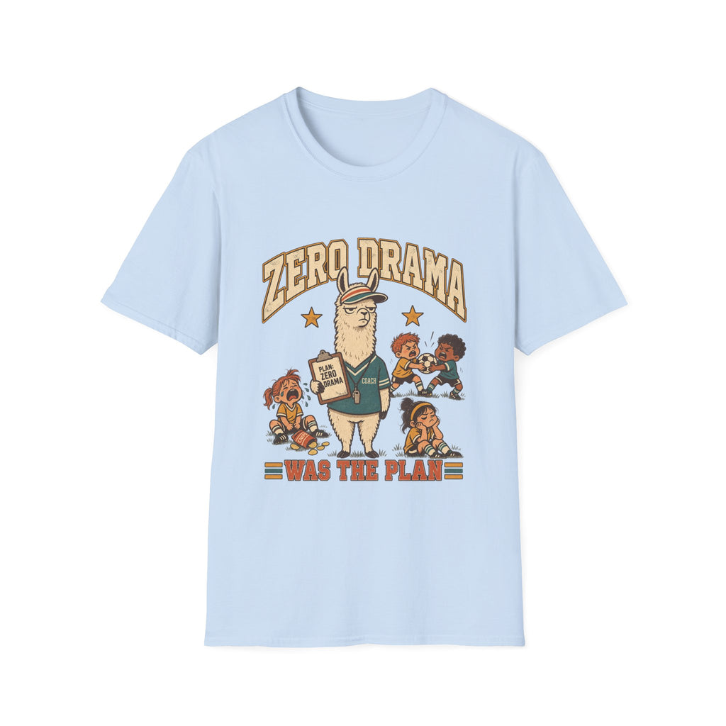 Zero Drama Was The Plan T-Shirt