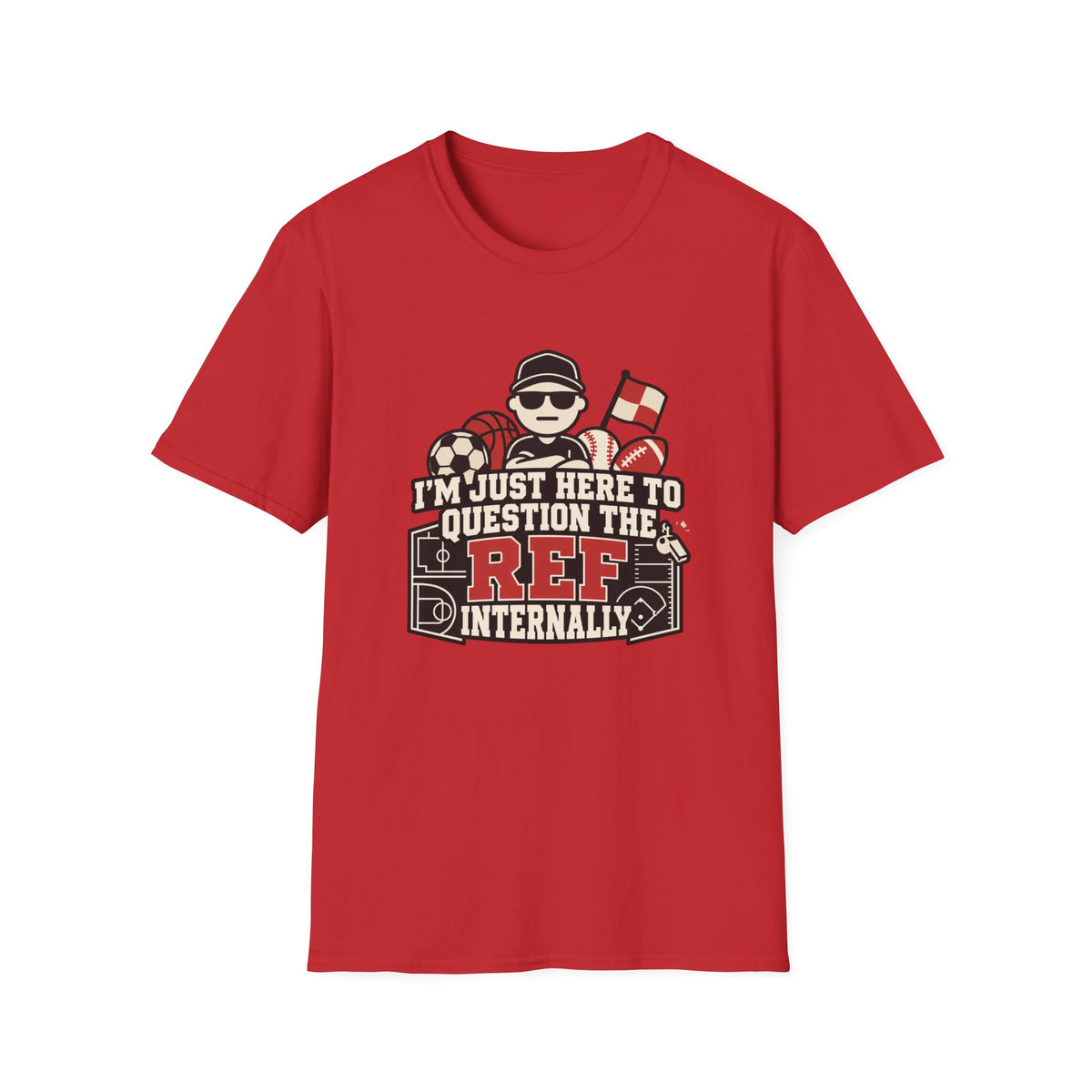 I'm Just Here To Question The Ref Internally T-Shirt