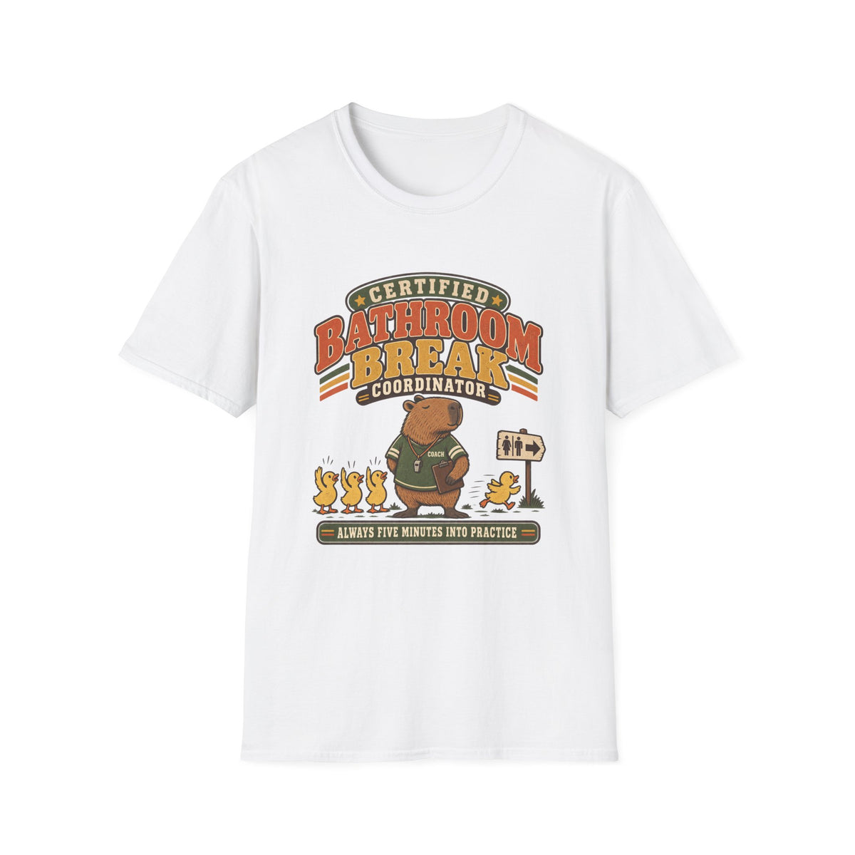 Certified Bathroom Break Coordinator - Always Five Minutes Into Practice T-Shirt