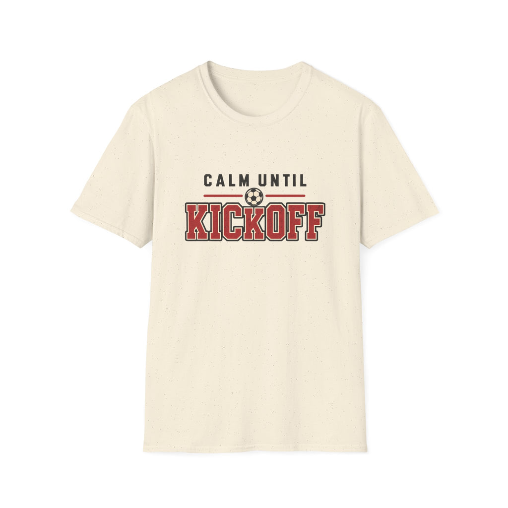 Upload - Calm Until Kickoff T-Shirt