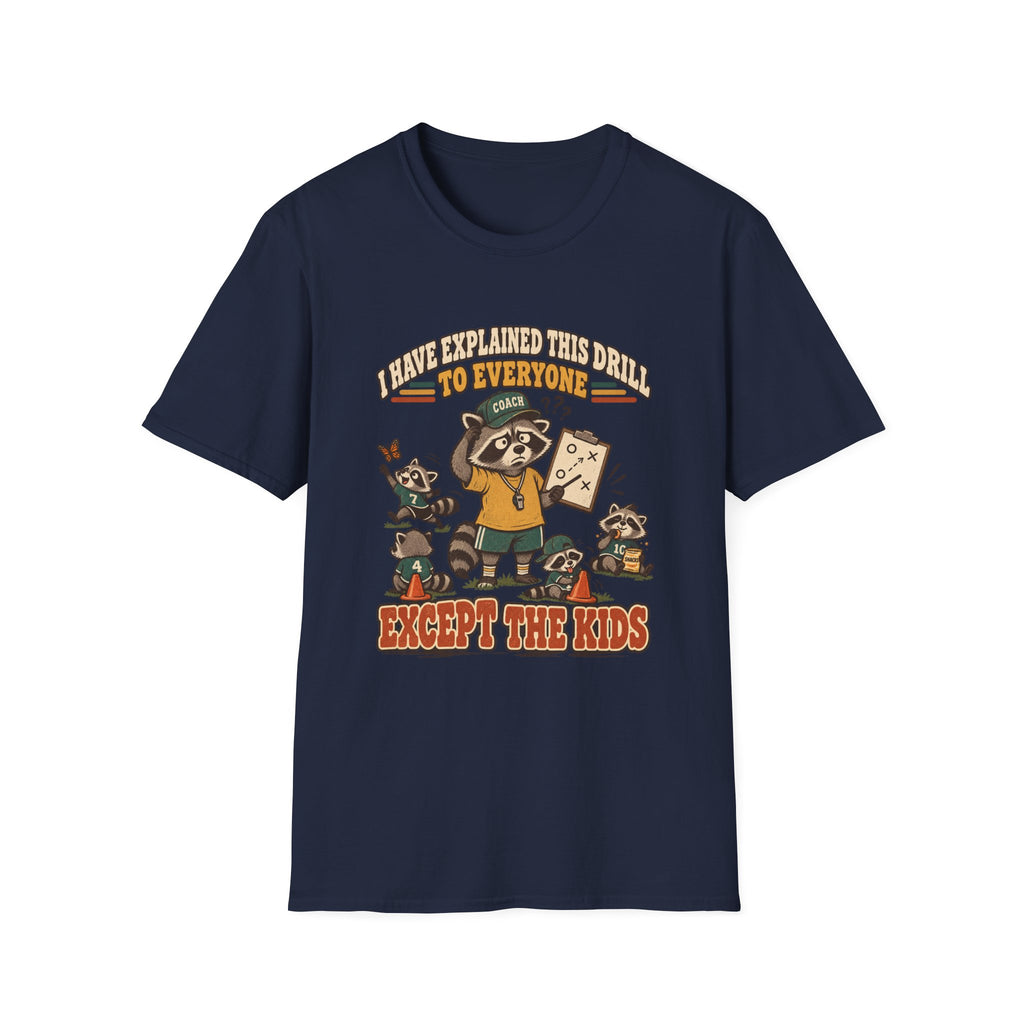 I Have Explained This Drill To Everyone - Except The Kids T-Shirt