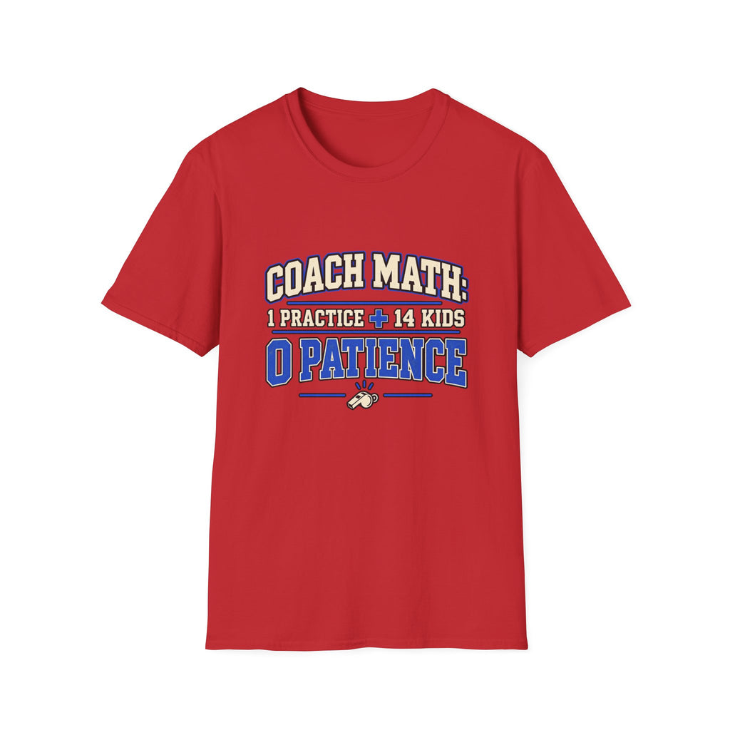 Coach Math 1 Practice + 14 Kids = 0 Patience T-Shirt