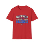 Coach Math 1 Practice + 14 Kids = 0 Patience T-Shirt