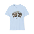 Kinda Chic To Coach Your Own Kid T-Shirt