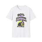 90% Of Coaching Is Tying Shoes T-Shirt