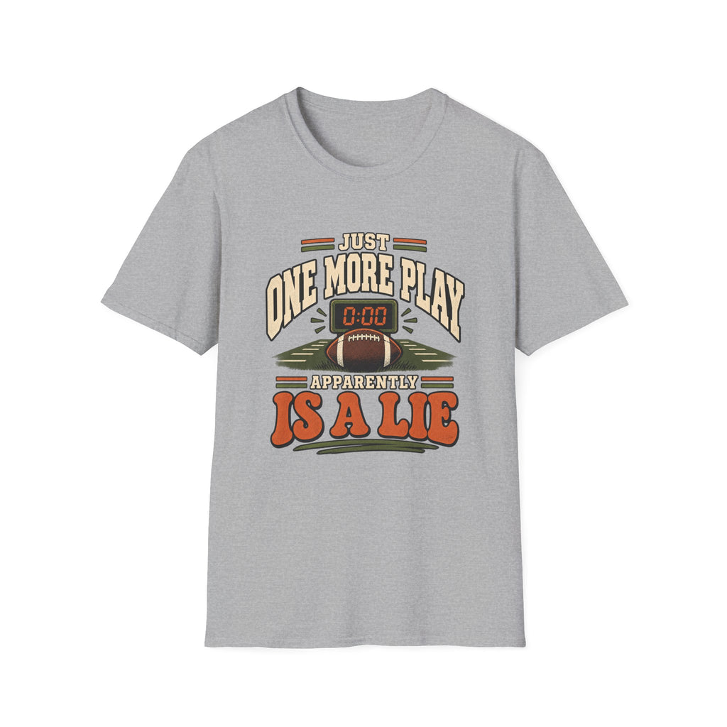 Just One More Play - Apparently Is A Lie T-Shirt