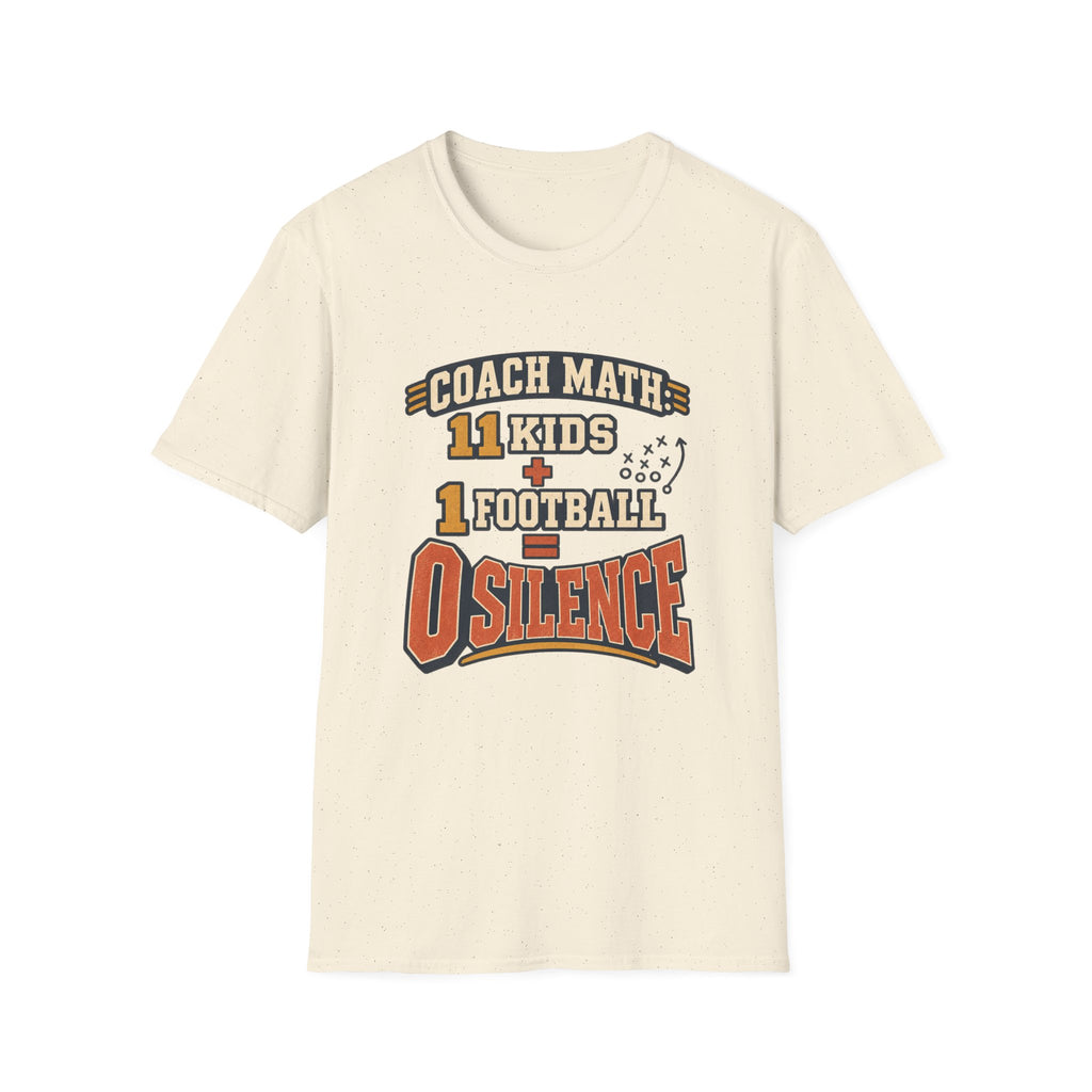 Coach Math - 11 Kids + 1 Football = 0 Silence T-Shirt