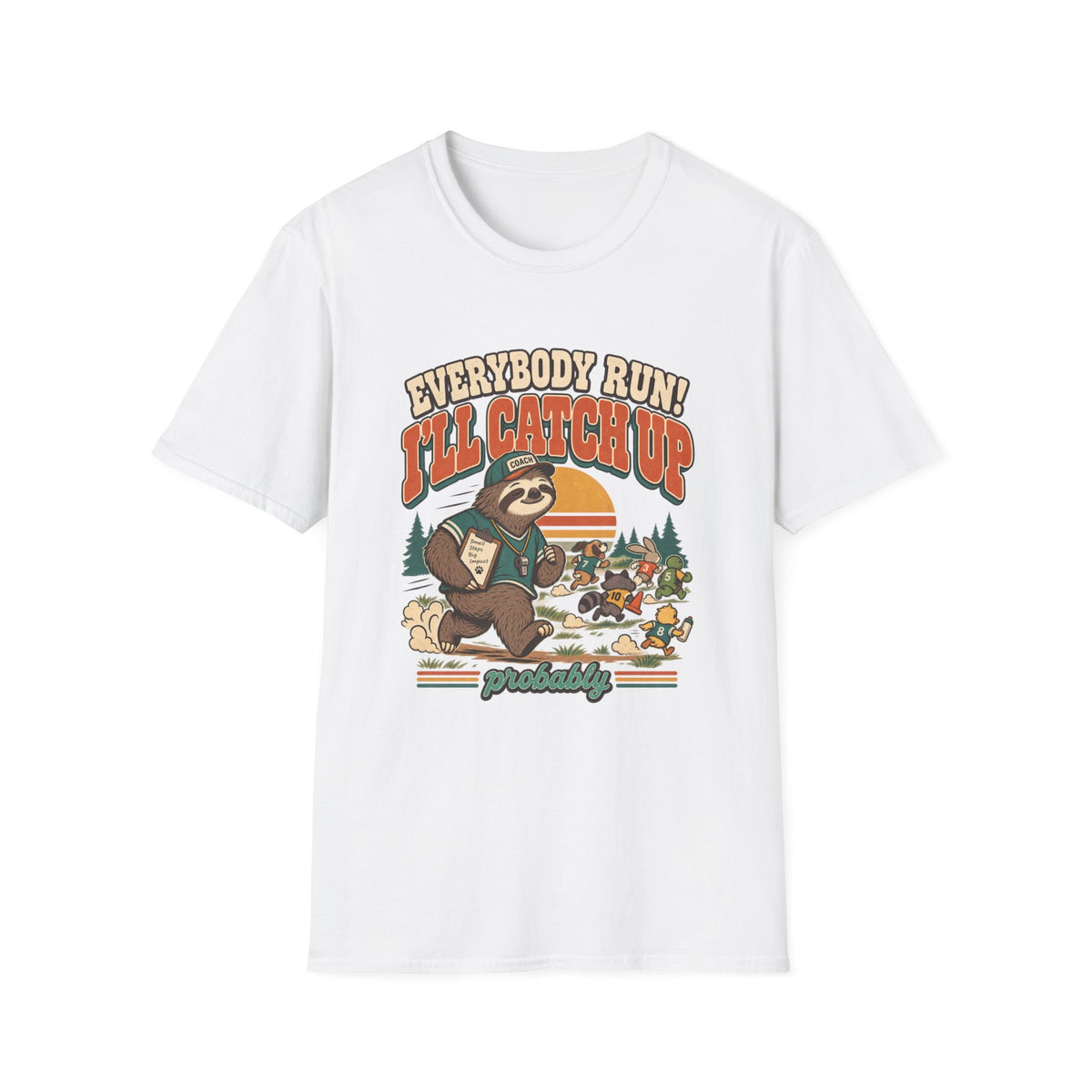 Everybody Run! I'll Catch Up - Probably T-Shirt