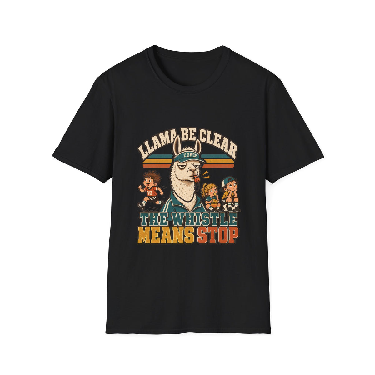 Llama Be Clear - The Whistle Means Stop T-Shirt