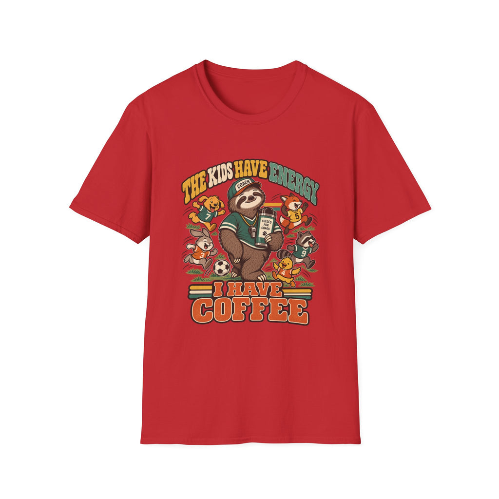 The Kids Have Energy - I Have Coffee T-Shirt