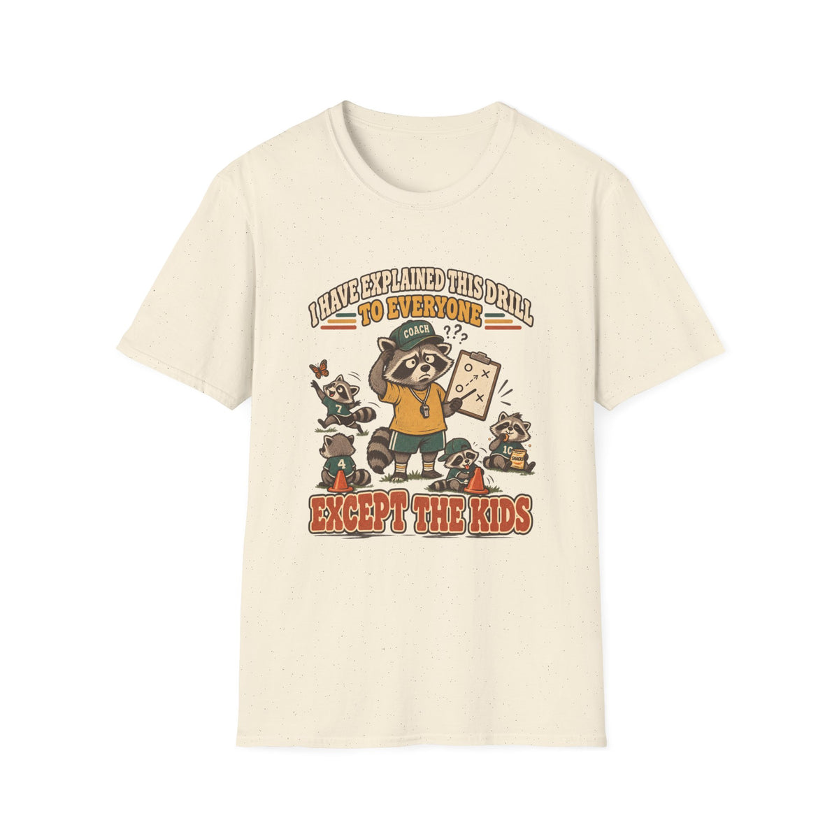 I Have Explained This Drill To Everyone - Except The Kids T-Shirt