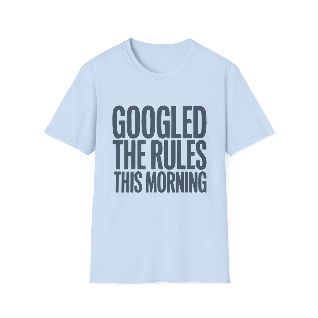 Googled The Rules This Morning T-Shirt