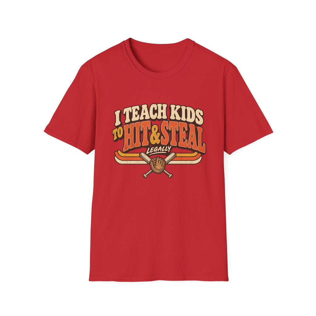 I Teach Kids To Hit And Steal Legally T-Shirt