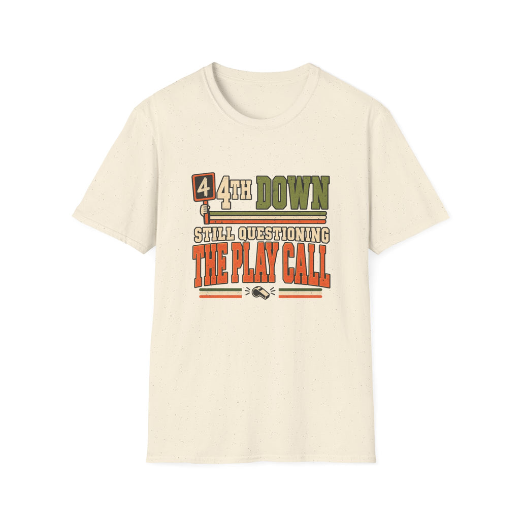 4th Down - Still Questioning The Play Call T-Shirt