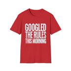 Googled The Rules This Morning T-Shirt