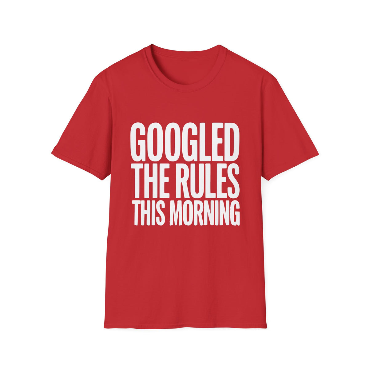 Googled The Rules This Morning T-Shirt