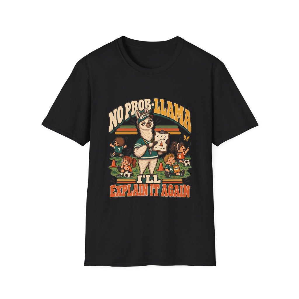 No Prob-Llama - I'll Explain It Again T-Shirt