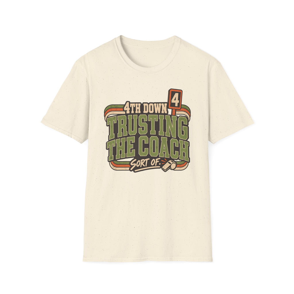 4th Down - Trusting The Coach - Sort Of T-Shirt
