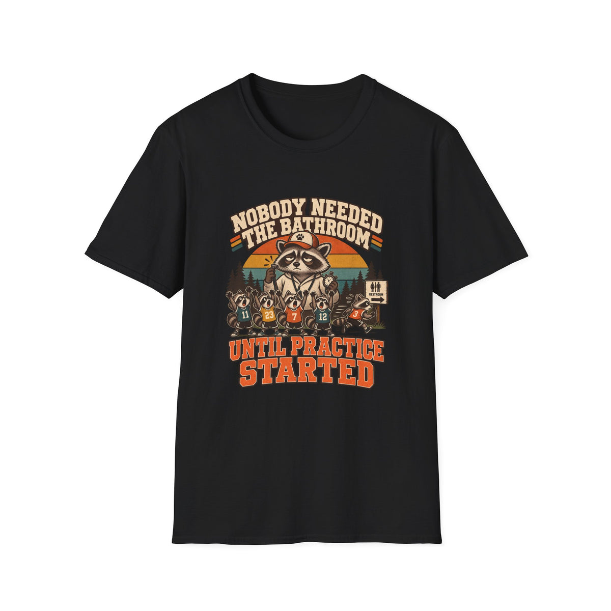 Nobody Needed The Bathroom Until Practice Started T-Shirt